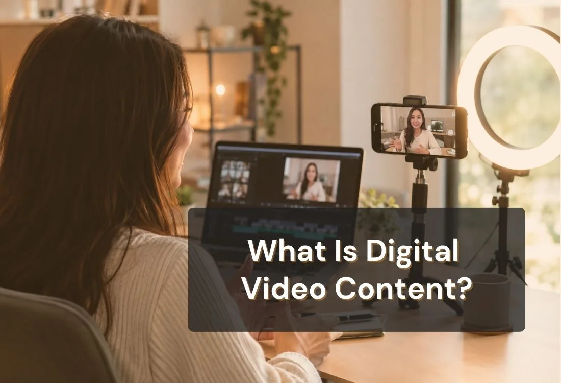 Digital Video Content: Types and How to Create It
