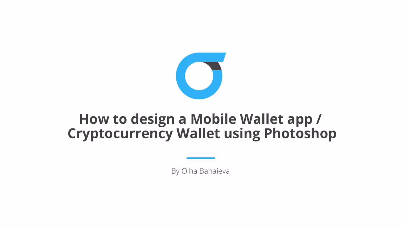Title slide reading 'How to design a Mobile Wallet app / Cryptocurrency Wallet using Photoshop' with author Olha Bahaieva and a blue circular logo above.