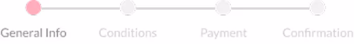 Progress bar showing the first step, General Info, highlighted in pink and subsequent steps grayed out: Conditions, Payment, Confirmation.