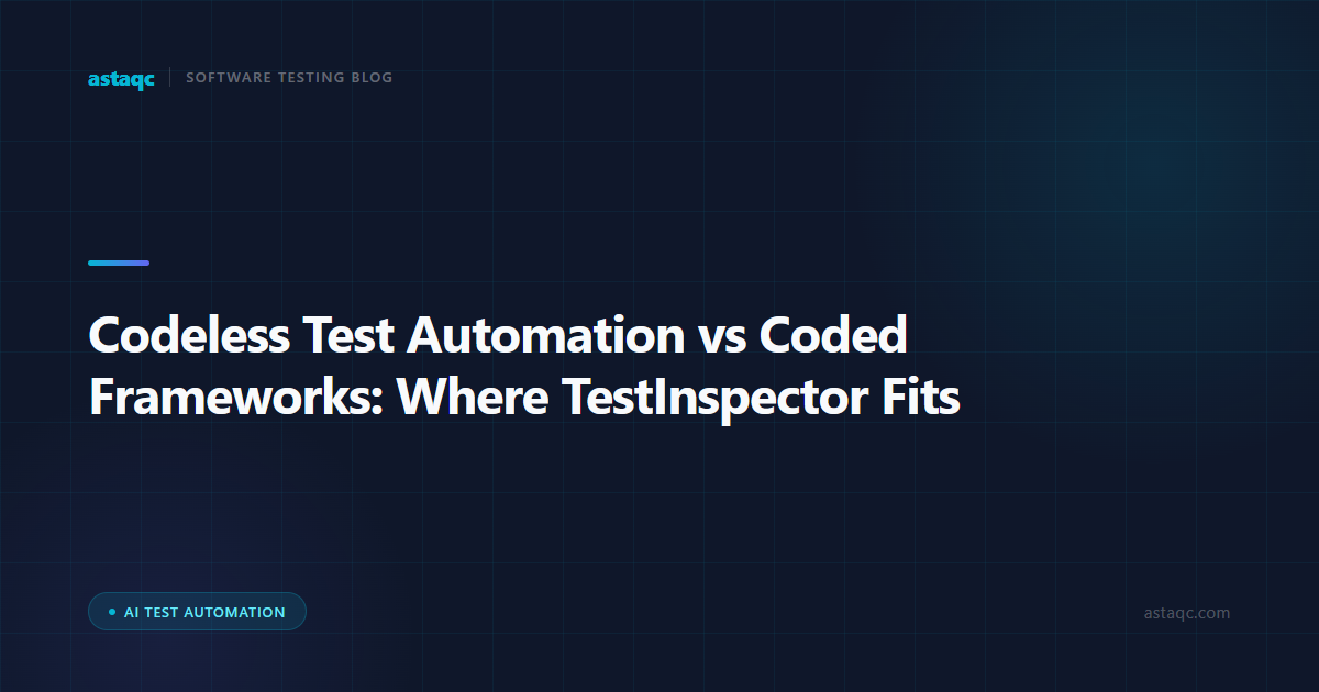Codeless Test Automation vs Coded Frameworks: Where TestInspector Fits