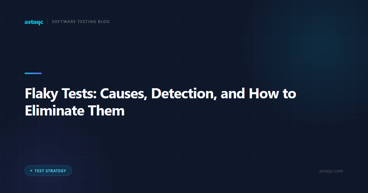 Flaky Tests: Causes, Detection, and How to Eliminate Them