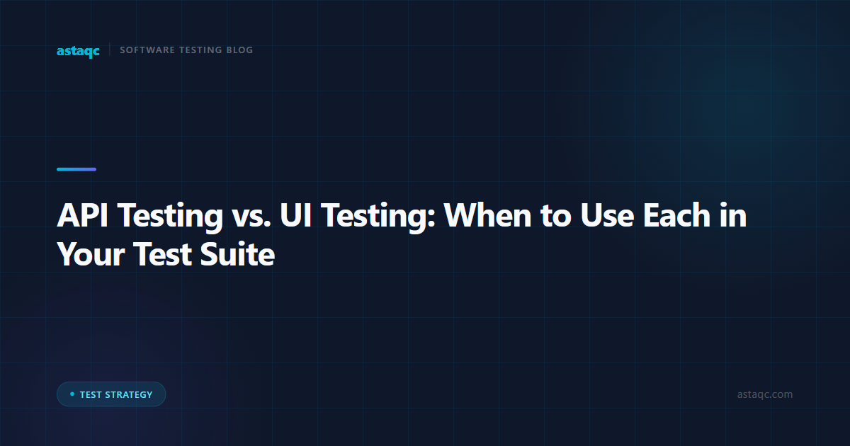 API Testing vs. UI Testing: When to Use Each in Your Test Suite