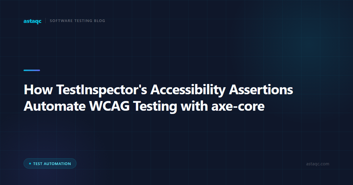 How TestInspector's Accessibility Assertions Automate WCAG Testing with axe-core
