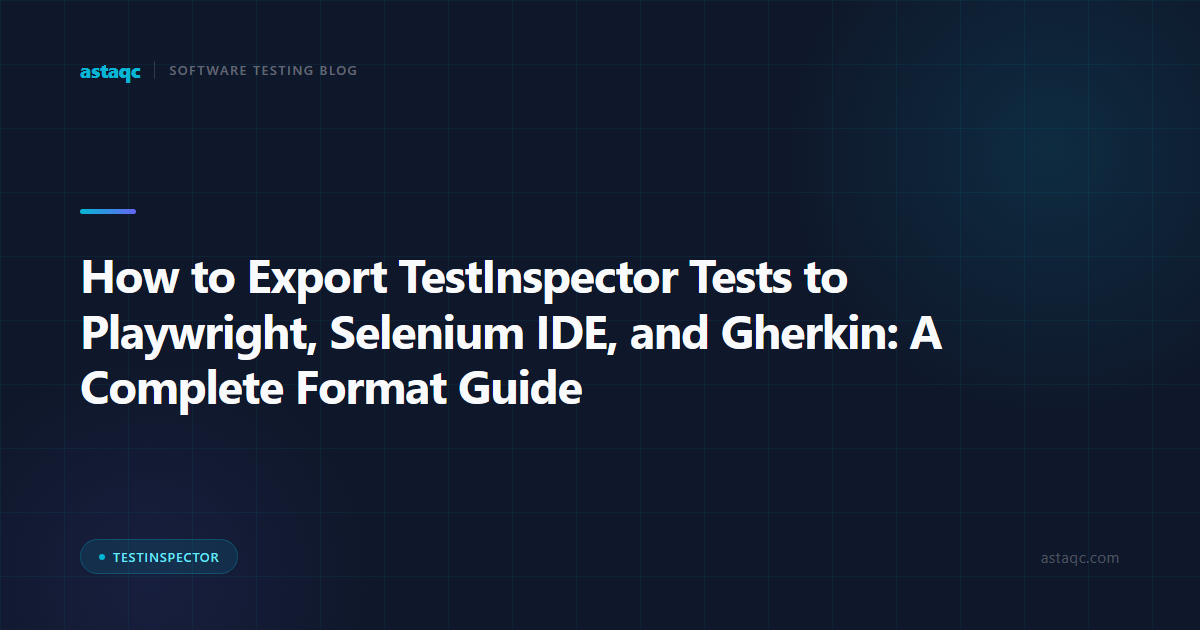 How to Export TestInspector Tests to Playwright, Selenium IDE, and Gherkin: A Complete Format Guide