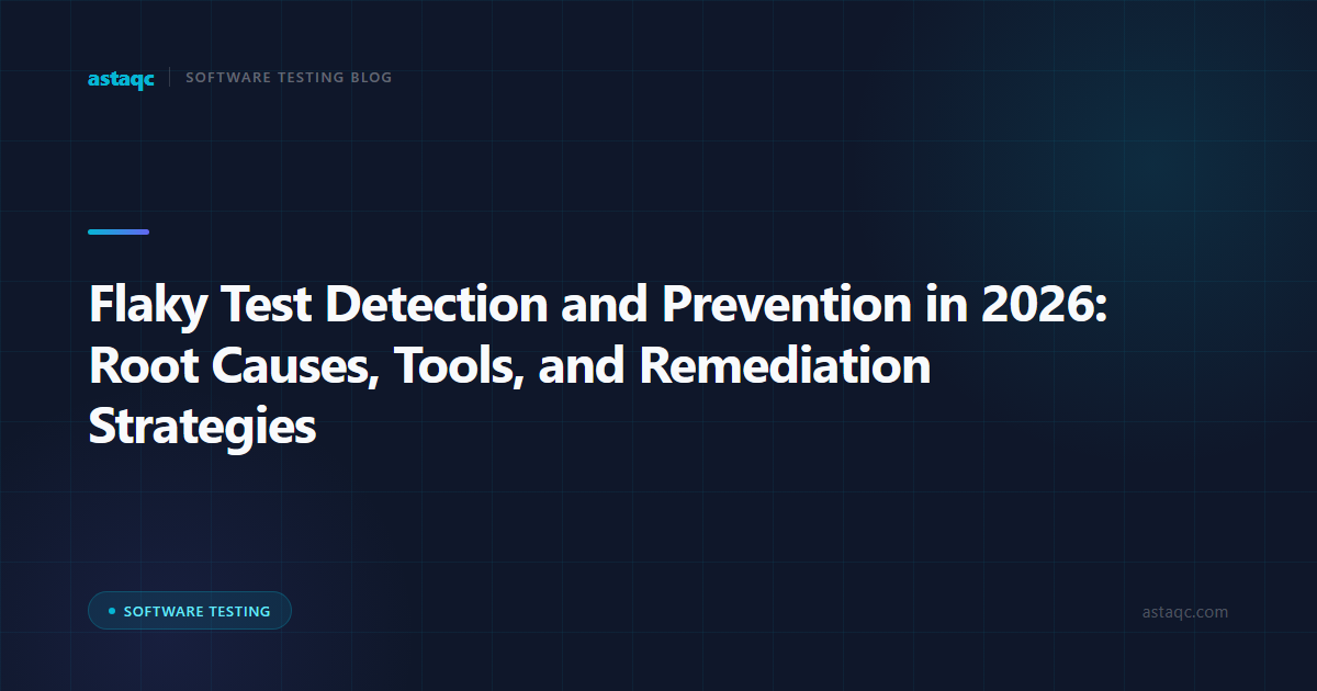 Flaky Test Detection and Prevention in 2026: Root Causes, Tools, and Remediation Strategies