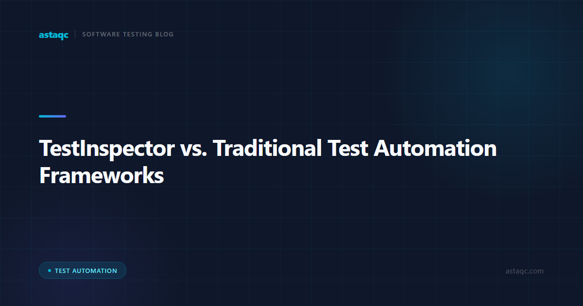 TestInspector vs. Traditional Test Automation Frameworks: How AI-Native QA Tools Are Changing the Automation Stack