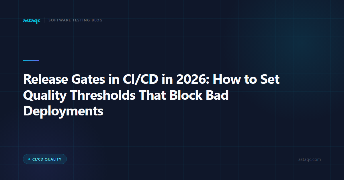 Release Gates in CI/CD in 2026: How to Set Quality Thresholds That Block Bad Deployments