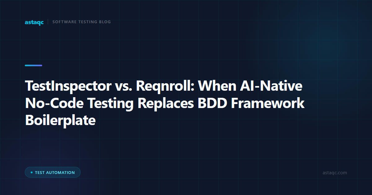 TestInspector vs. Reqnroll: When AI-Native No-Code Testing Replaces BDD Framework Boilerplate
