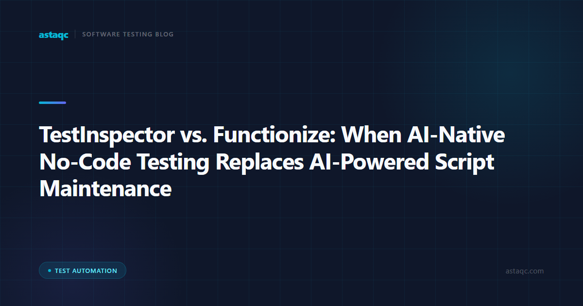 TestInspector vs. Functionize: When AI-Native No-Code Testing Replaces AI-Powered Script Maintenance