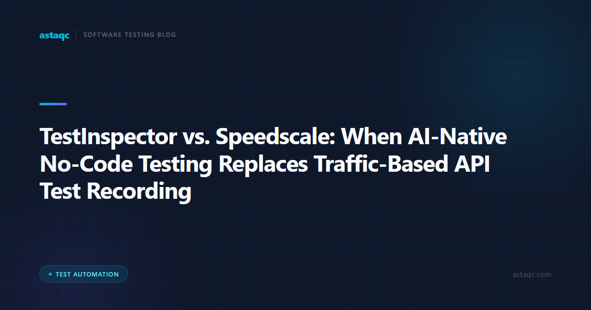 TestInspector vs. Speedscale: When AI-Native No-Code Testing Replaces Traffic-Based API Test Recording