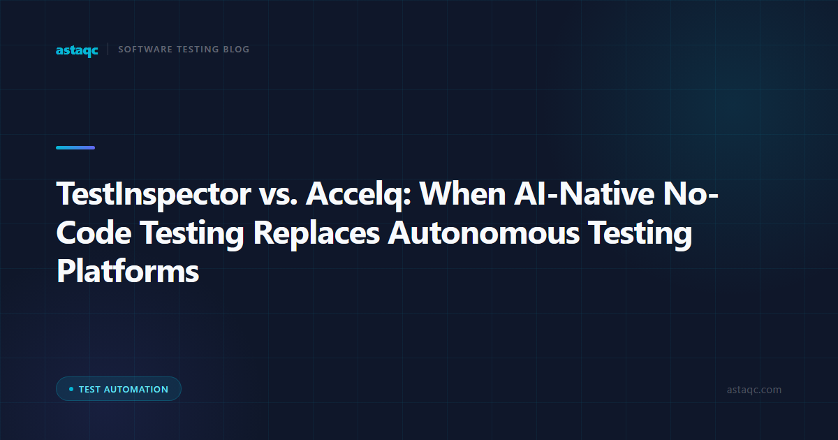 TestInspector vs. Accelq: When AI-Native No-Code Testing Replaces Autonomous Testing Platforms