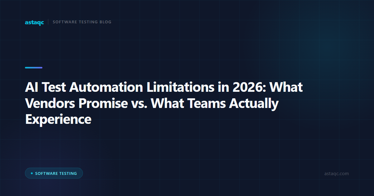 AI Test Automation Limitations in 2026: What Vendors Promise vs. What Teams Actually Experience