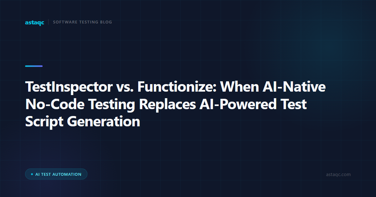 TestInspector vs. Functionize: When AI-Native No-Code Testing Replaces AI-Powered Test Script Generation