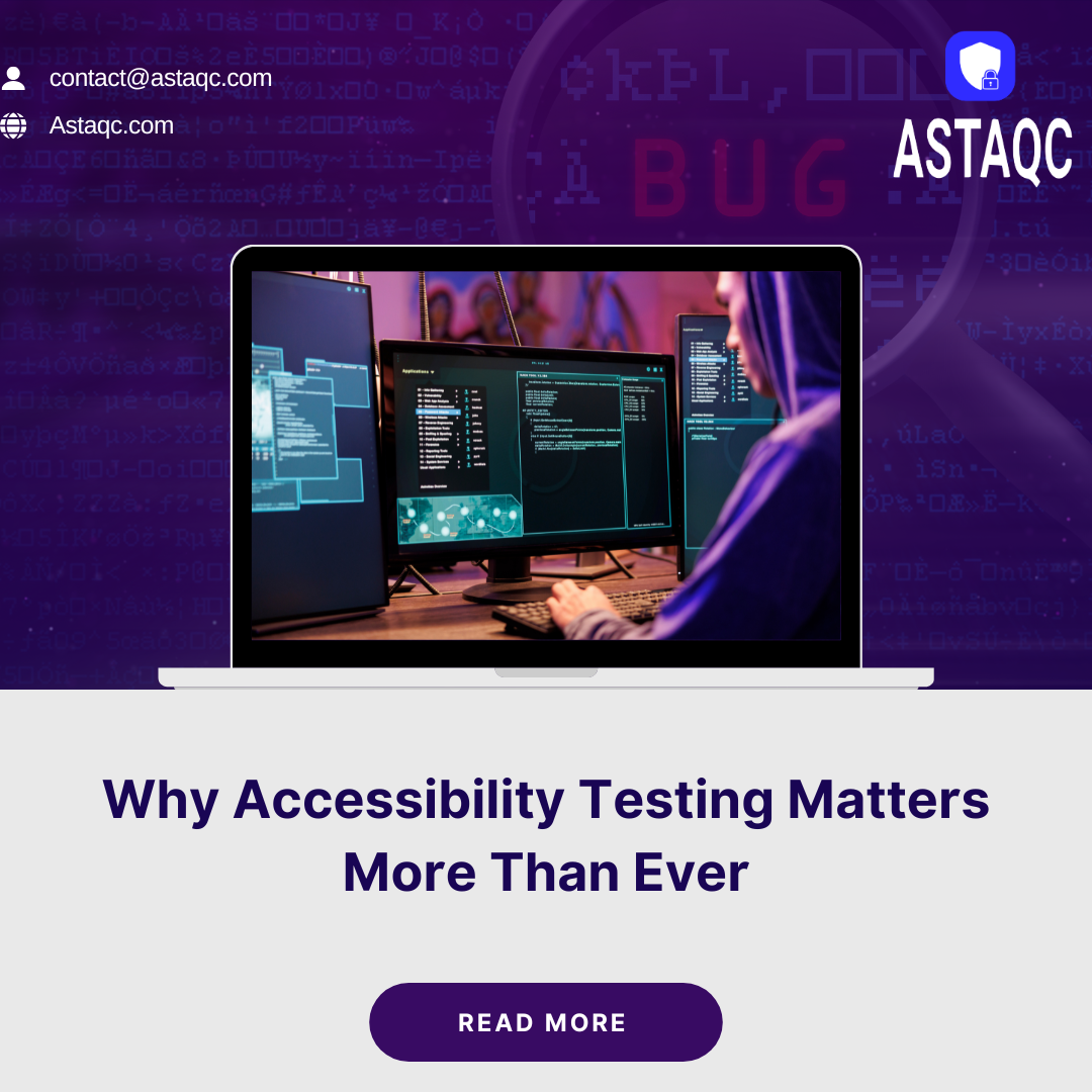 Why Accessibility Testing Matters More Than Ever