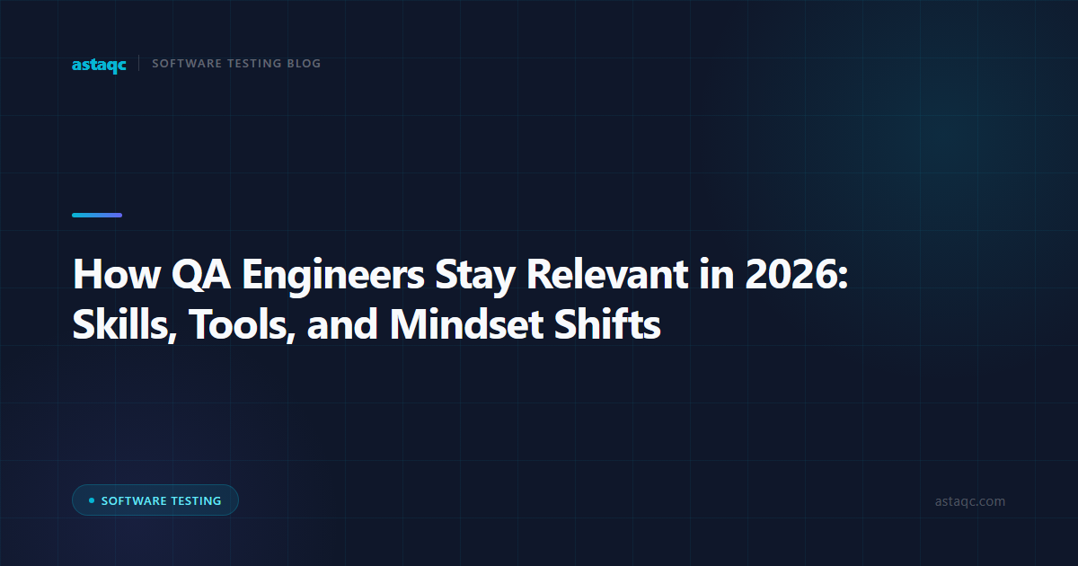 How QA Engineers Stay Relevant in 2026