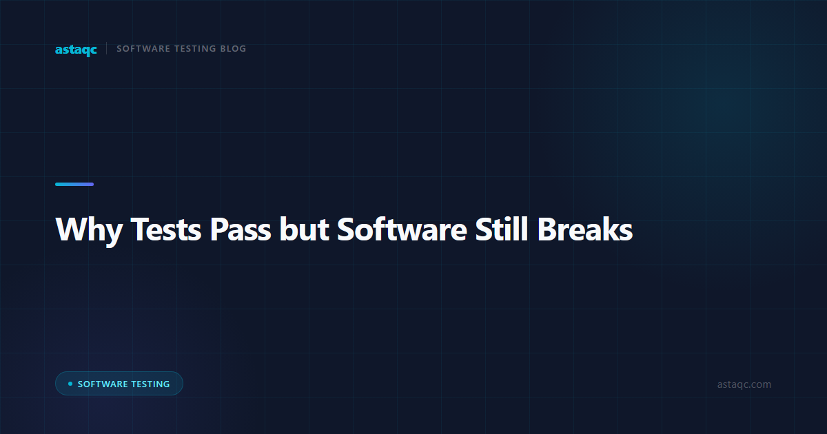 Why Tests Pass but Software Still Breaks: Closing the Assertion Gap in Automated Testing in 2026