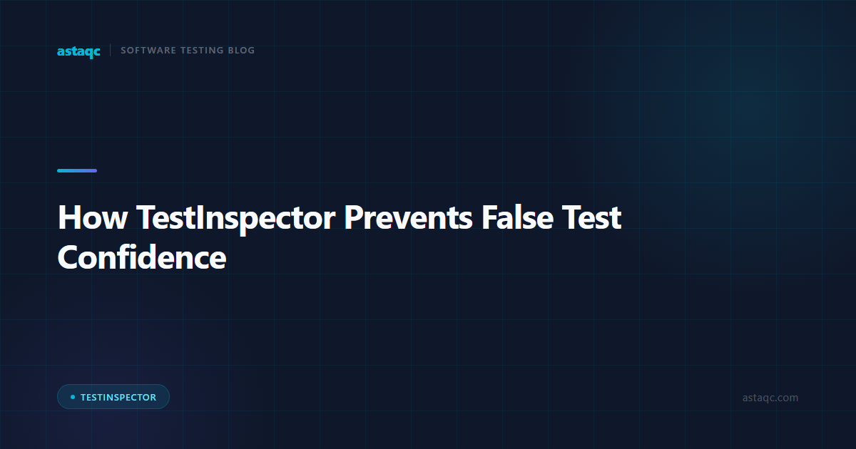 How TestInspector Prevents False Test Confidence
