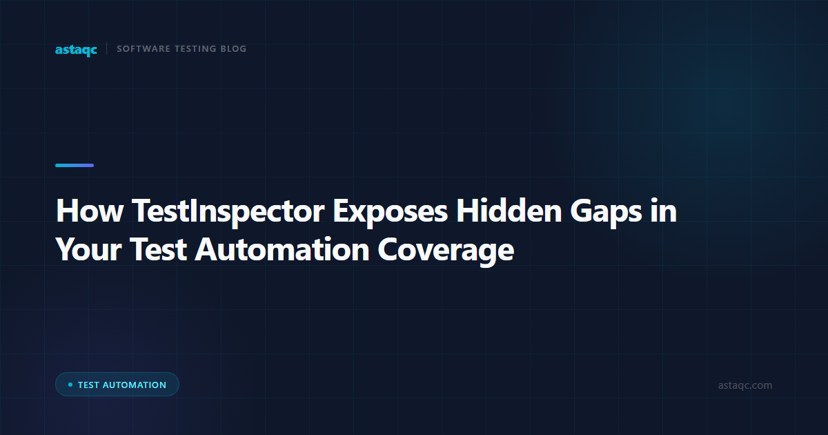 How TestInspector Exposes Hidden Gaps in Your Test Automation Coverage