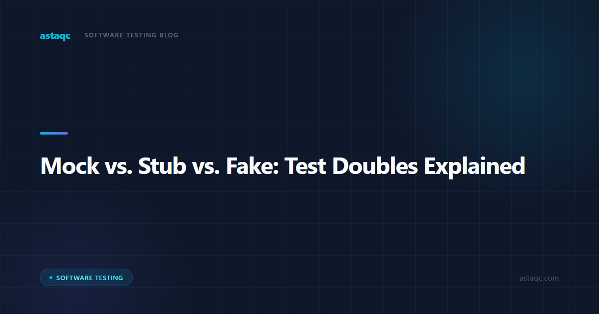 Mock vs. Stub vs. Fake in 2026: Understanding Test Doubles and When to Use Each in Modern Test Suites