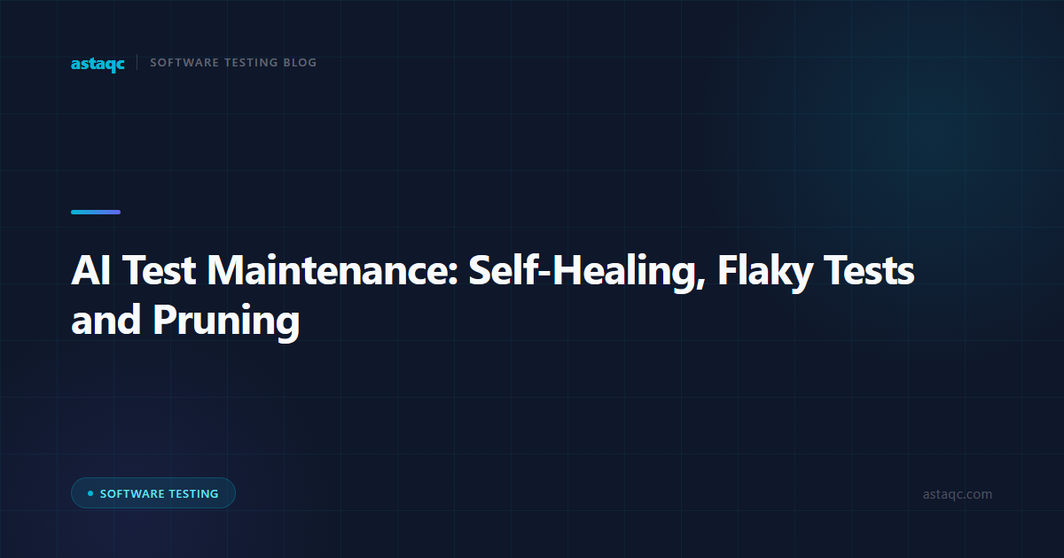 AI Test Maintenance: Self-Healing, Flaky Tests and Pruning