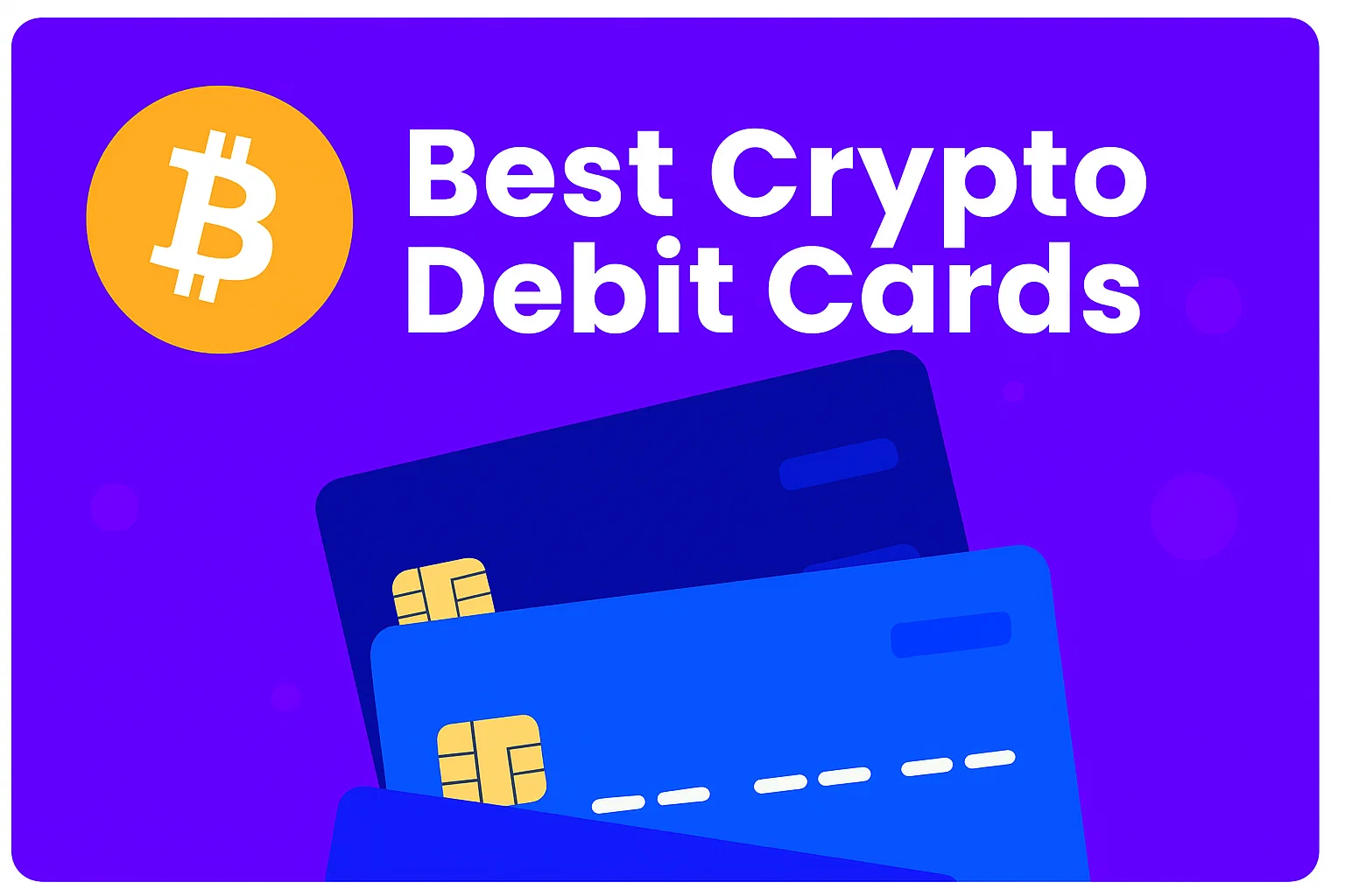 Best Crypto Debit Cards: Ultimate Guide in 2025