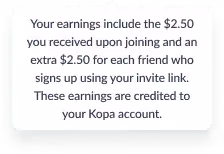 Text explaining earnings include $2.50 for joining and $2.50 for each friend who signs up using an invite link, credited to a Kopa account.