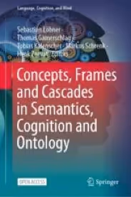 Löbner et al. (2021): Concepts, Frames and Cascades in Semantics, Cognition and Ontology
