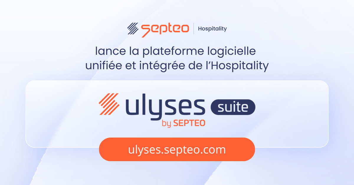 lancement Ulyses Suite, plateforme unifiée et intégrée septeo hospitality