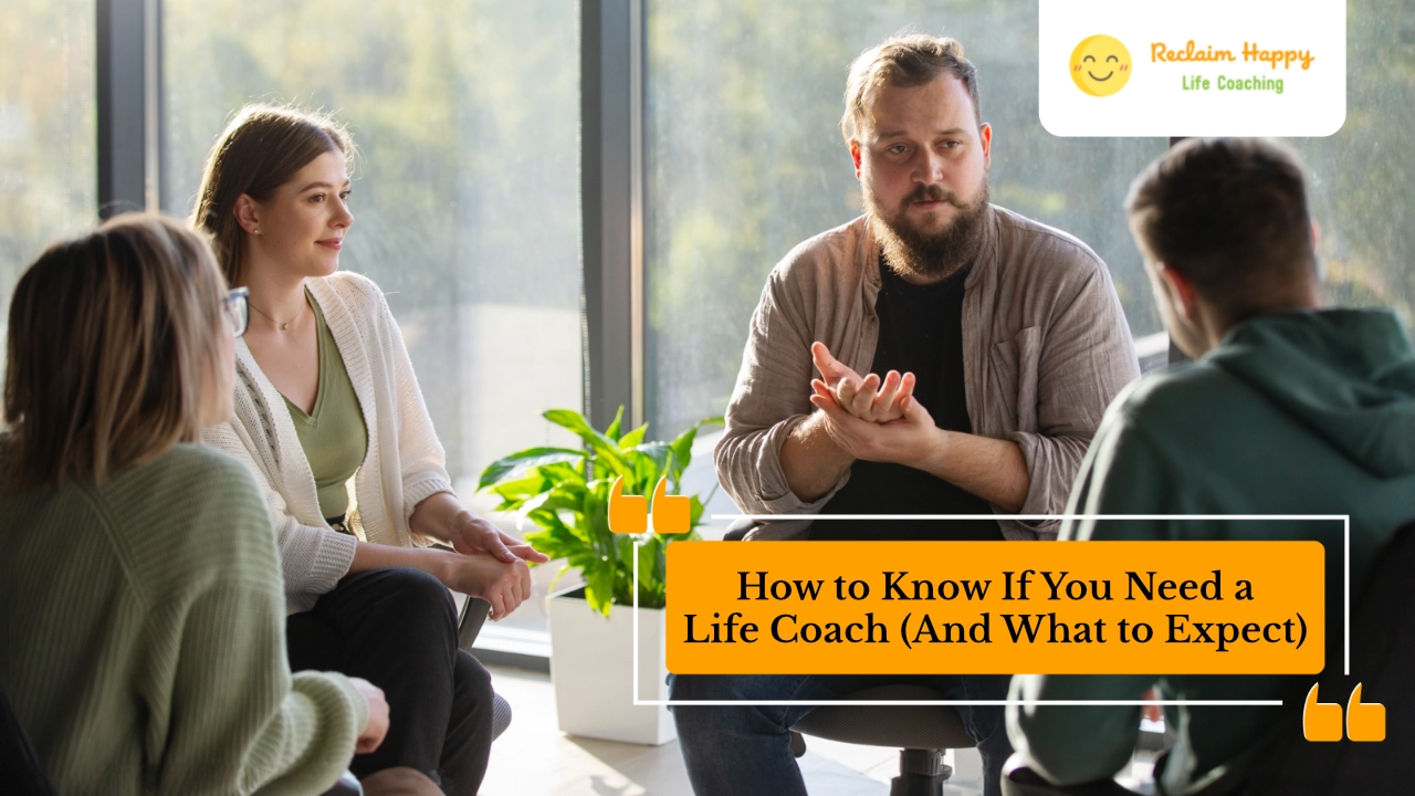 How to Know If You Need a Life Coach (And What to Expect)