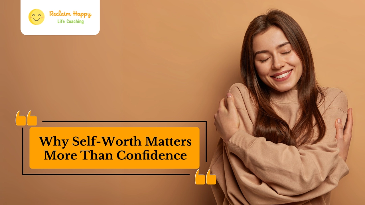 Why Self-Worth Matters More Than Confidence