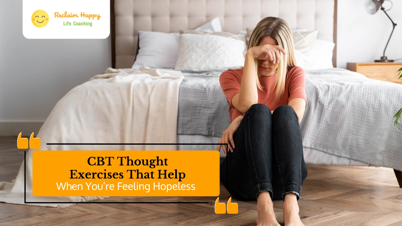 CBT Thought Exercises That Help When You’re Feeling Hopeless