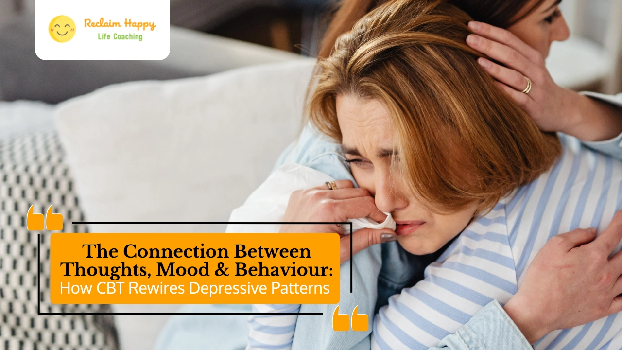 The Connection Between Thoughts, Mood & Behavior: How CBT Rewires Depressive Patterns