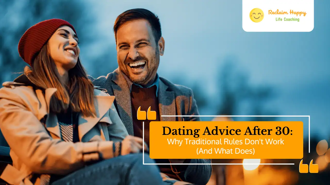 Dating Advice After 30: Why Traditional Rules Don't Work (And What Does)