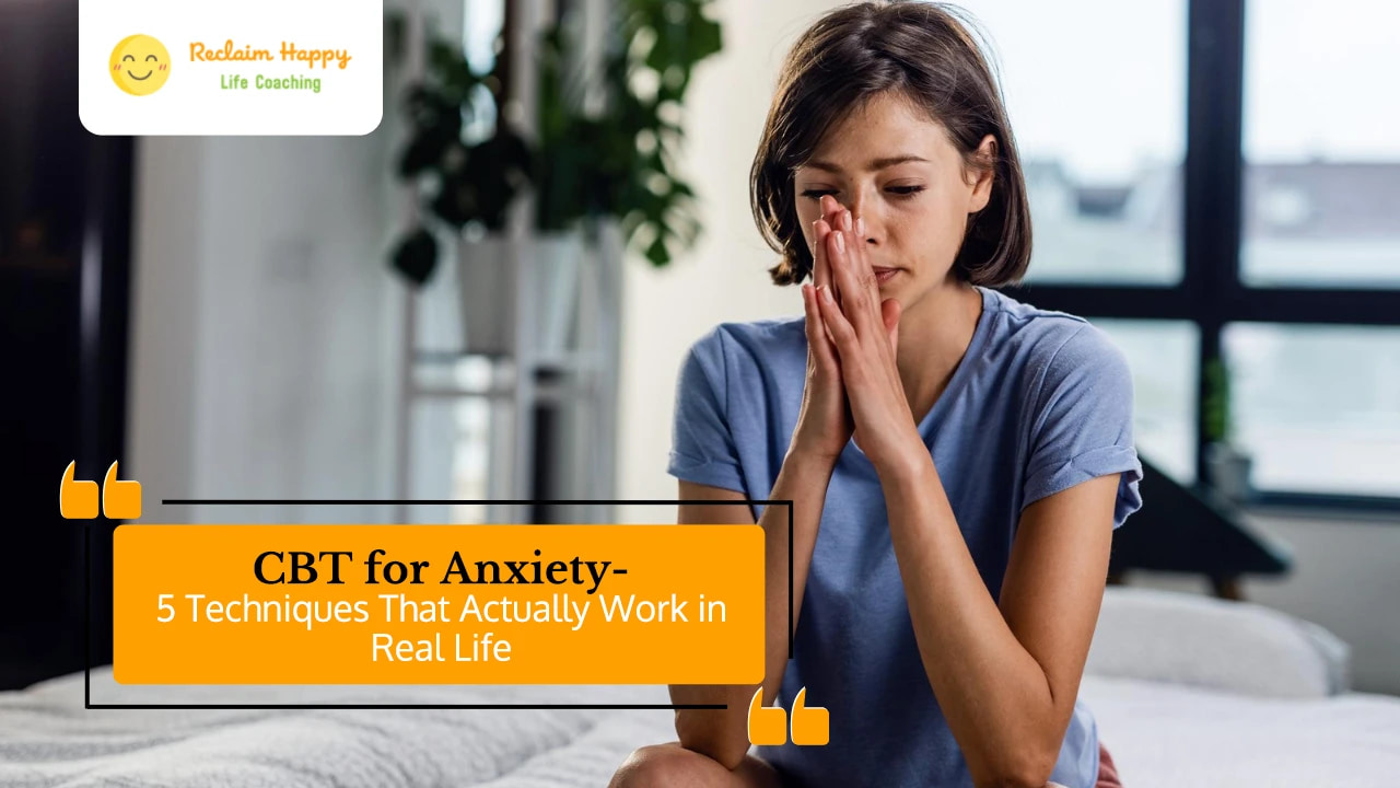 CBT for Anxiety - 5 Techniques That Actually Work in Real Life
