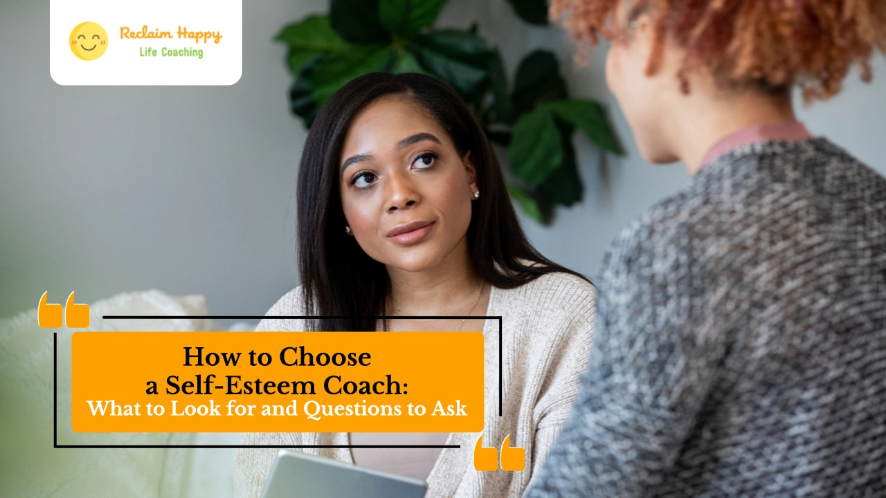 How to Choose a Self-Esteem Coach: What to Look for and Questions to Ask