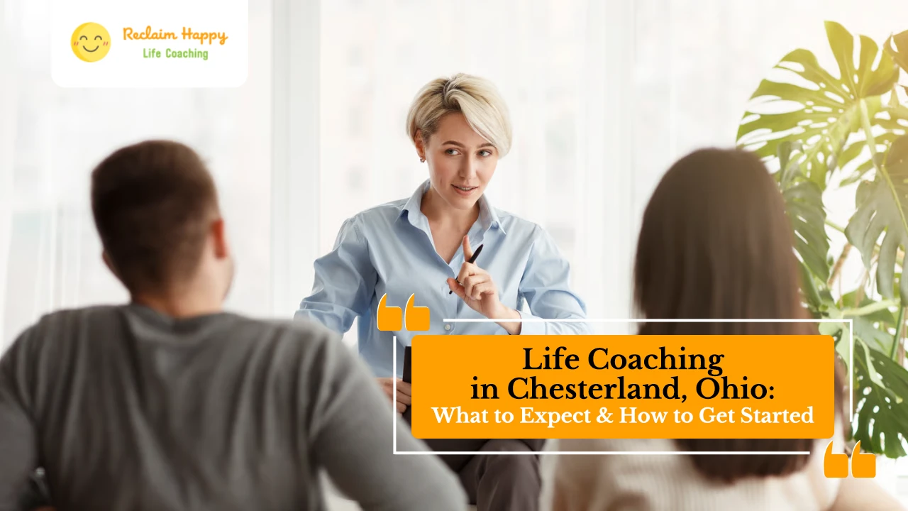 Life Coaching in Chesterland, Ohio: What to Expect & How to Get Started