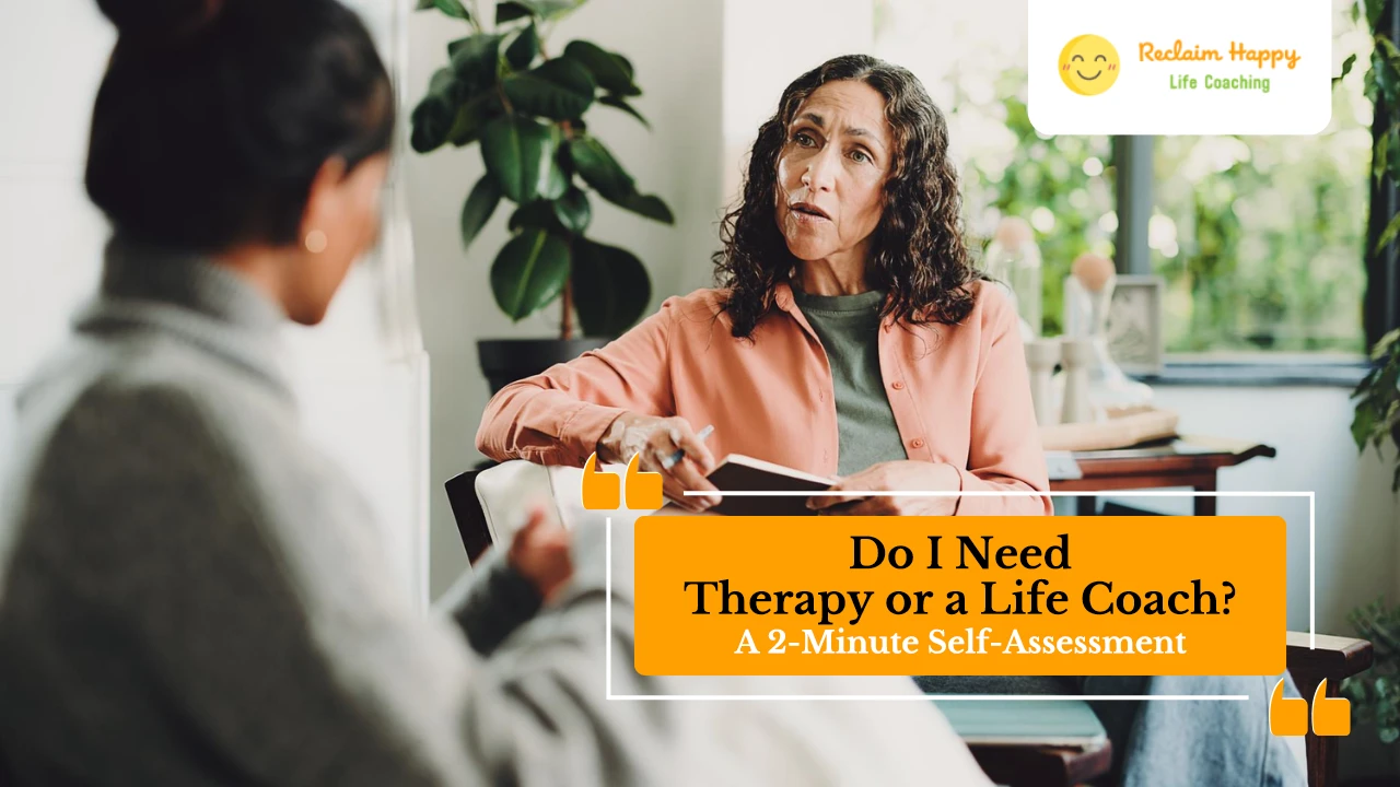 Do I Need Therapy or a Life Coach? A 2-Minute Self-Assessment