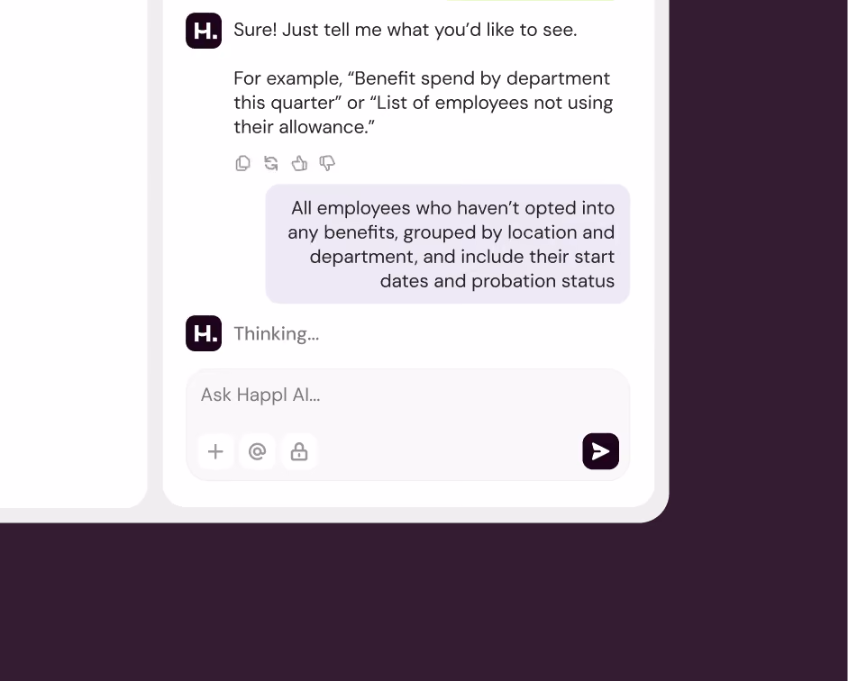 Chat interface where user asks for a report on employees who haven't opted into benefits, grouped by location and department, including start dates and probation status. The assistant responds with 'Sure! Just tell me what you'd like to see' and examples like 'Benefit spend by department this quarter' or 'List of employees not using their allowance.' The assistant is now thinking.