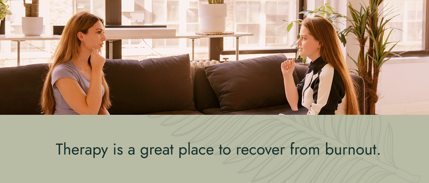 Therapy is a great place to recover from burnout.