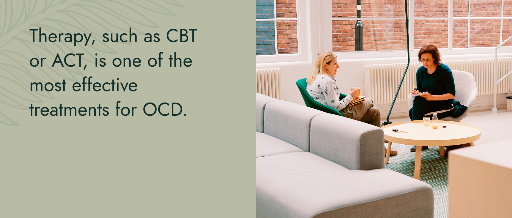 Image: Two people talking to each other in therapy. Text: Therapy, such as CBT or ACT, is one of the most effective treatments for OCD.