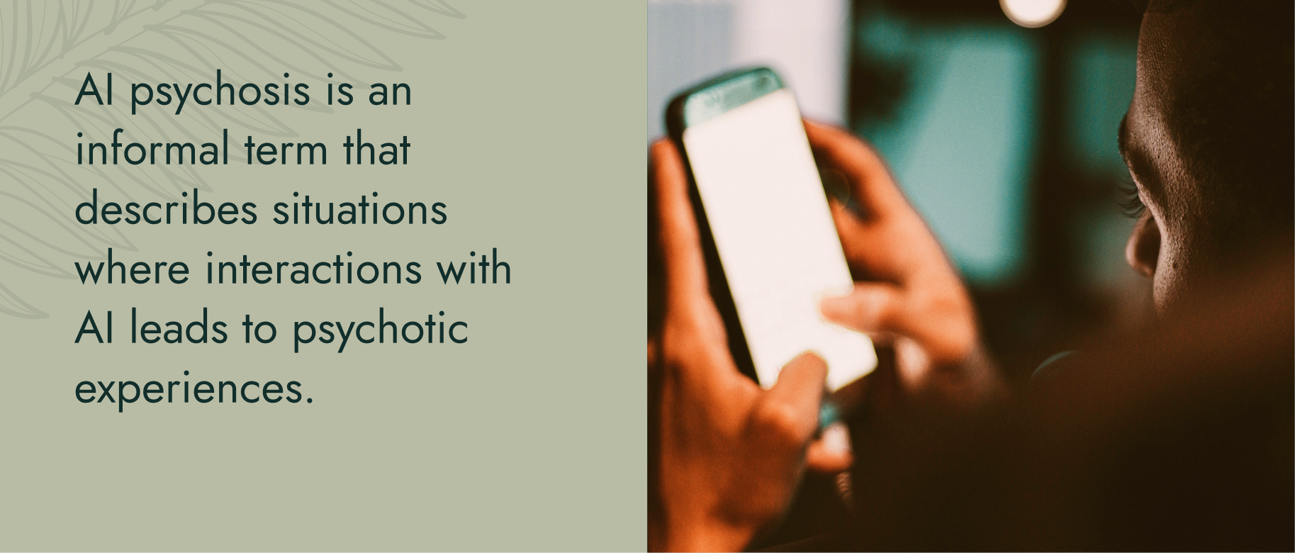 AI psychosis is an informal term that describes situations where interactions with AI leads to psychotic experiences.