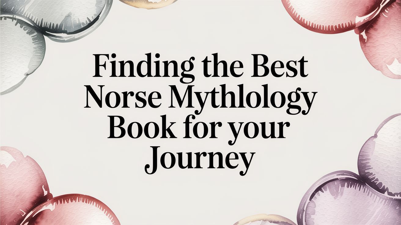 Finding the Best Norse Mythology Book for Your Journey
