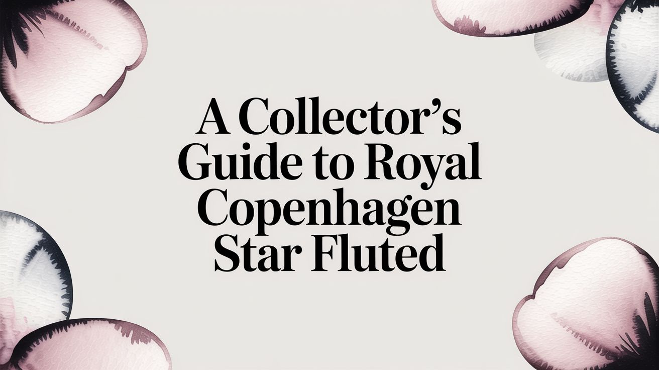 A Collector's Guide to Royal Copenhagen Star Fluted