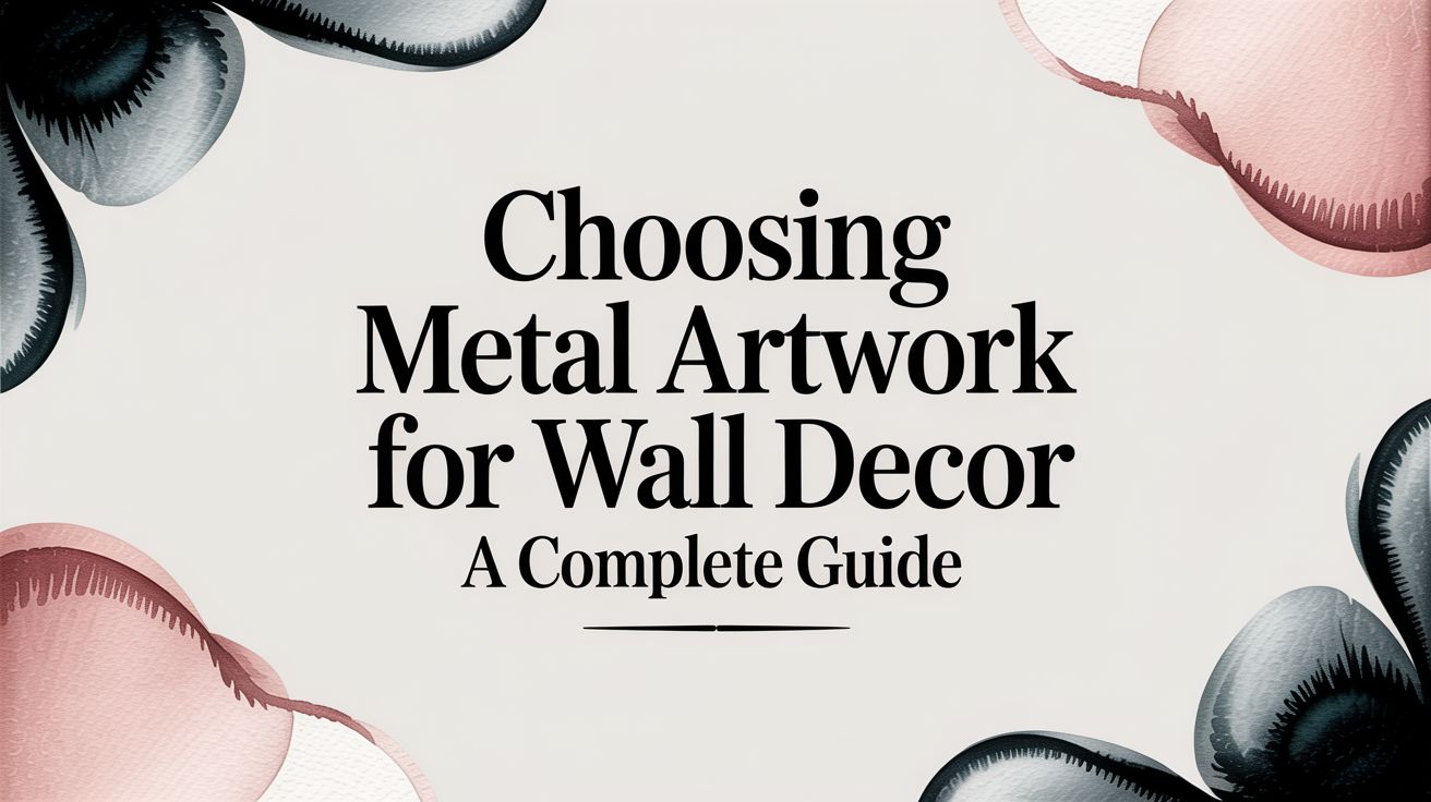 Choosing Metal Artwork for Wall Decor: A Complete Guide