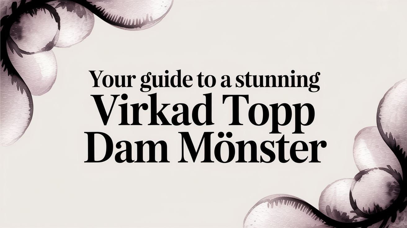 Your Guide to a Stunning Virkad Topp Dam Mönster