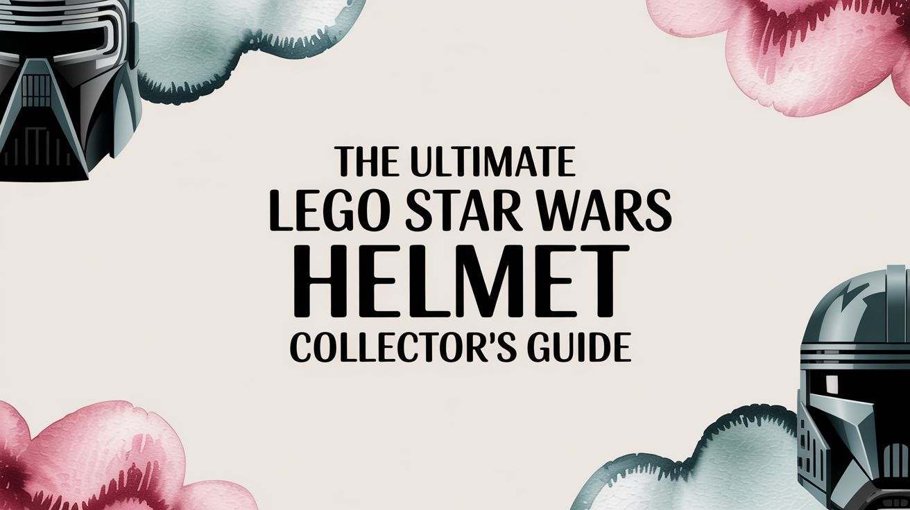The Ultimate Lego Star Wars Helmet Collector's Guide
