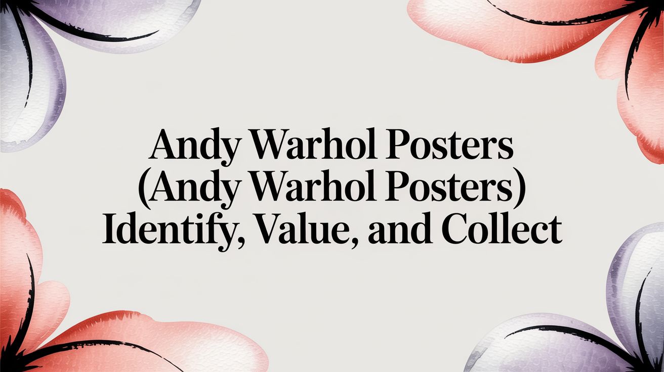 Andy Warhol Posters (andy warhol posters): Identify, Value, and Collect