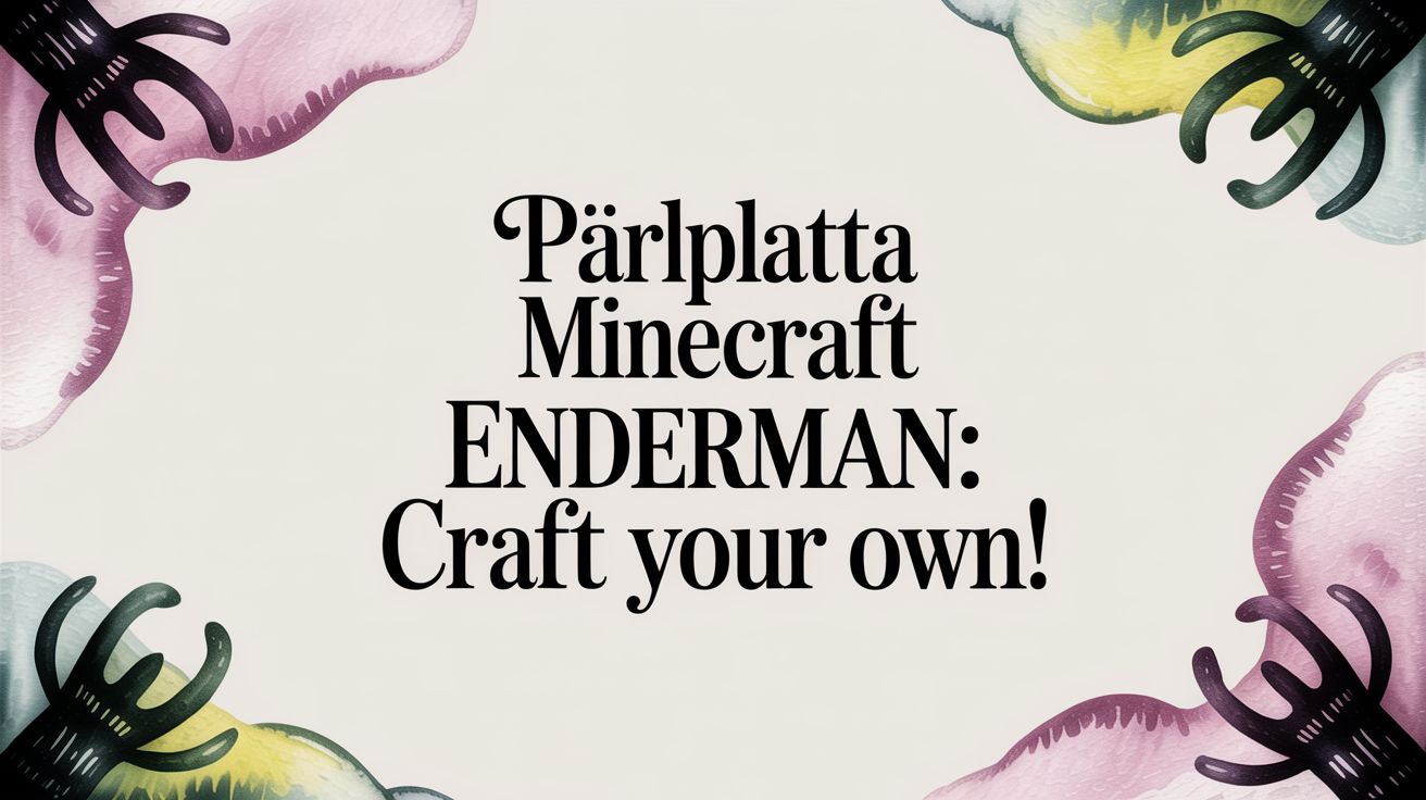 Pärlplatta Minecraft Enderman: Craft Your Own!