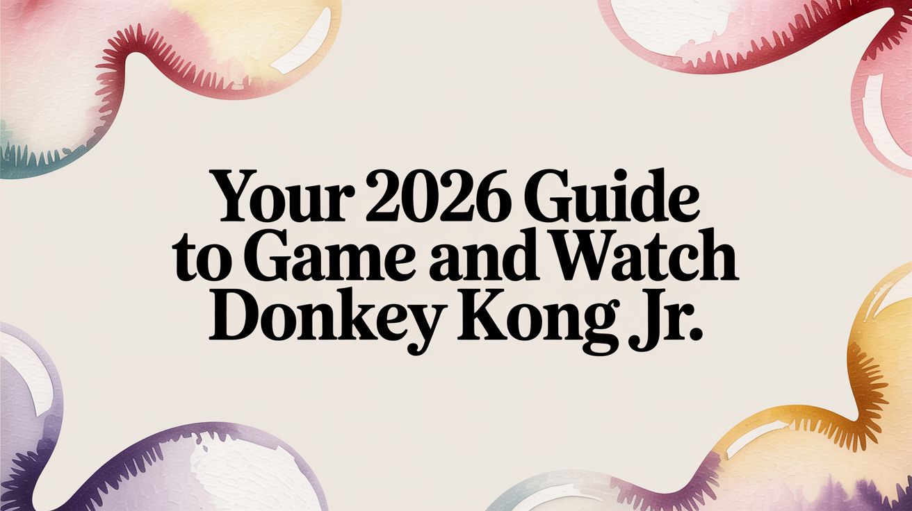 Your 2026 Guide to game and watch donkey kong jr
