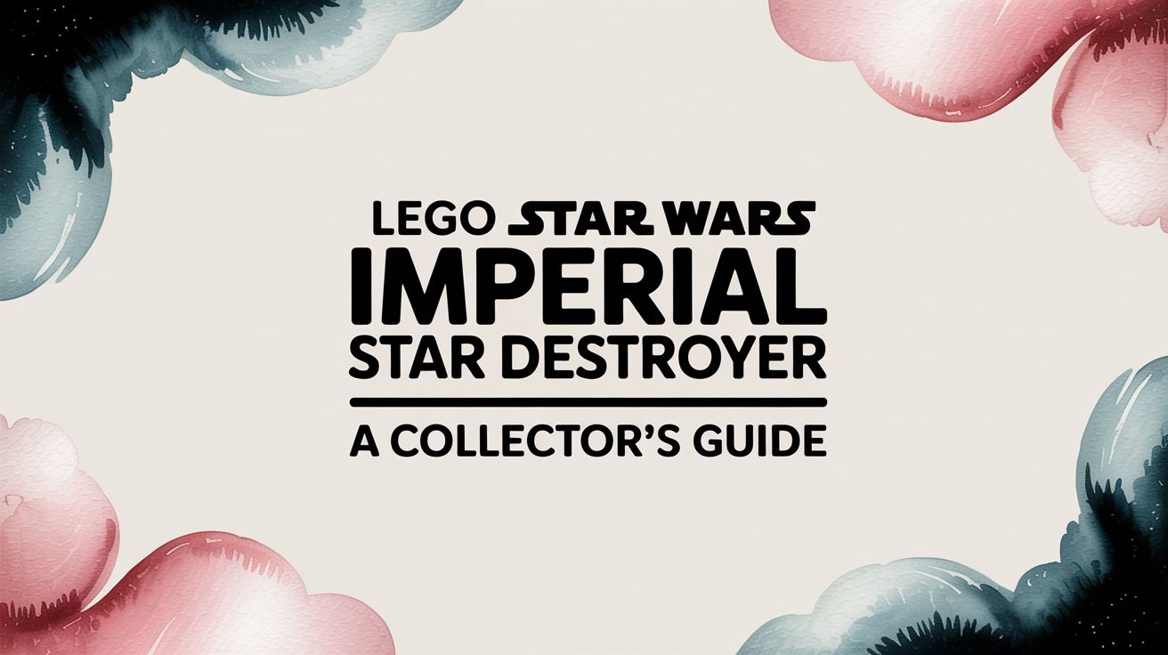 LEGO Star Wars Imperial Star Destroyer: A Collector's Guide